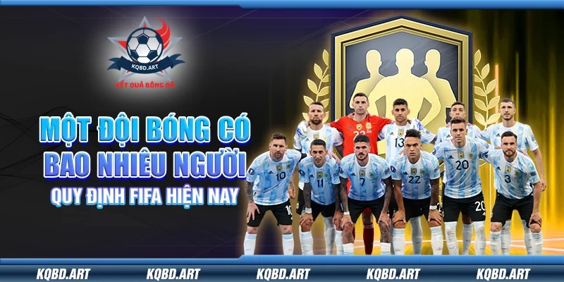 Một đội bóng có bao nhiêu người - Quy định FIFA hiện nay