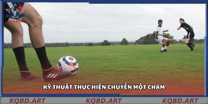Cách thực hiện kỹ thuật chuyền một chạm đúng chuẩn
