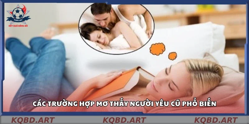 Những tình huống thường gặp khi mơ về người yêu cũ
