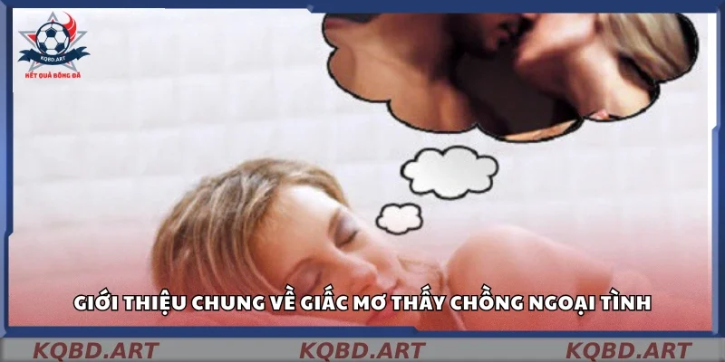 Mơ bị chồng phản bội tượng trưng cho điều gì trong cuộc sống?