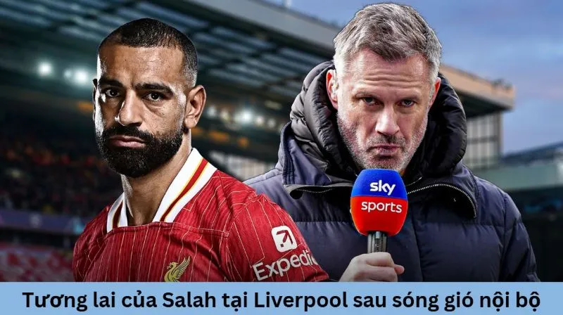 Tương lai của Salah tại Liverpool sau sóng gió nội bộ