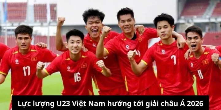 U23 Việt Nam thế hệ mới sẵn sàng cho thử thách châu lục