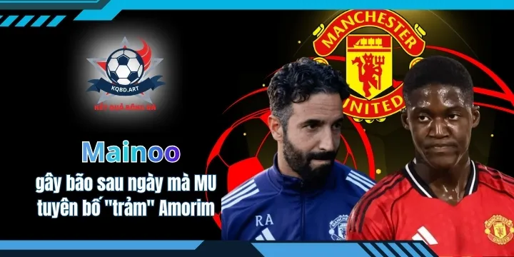Mainoo gây bão sau ngày mà MU tuyên bố "trảm" Amorim