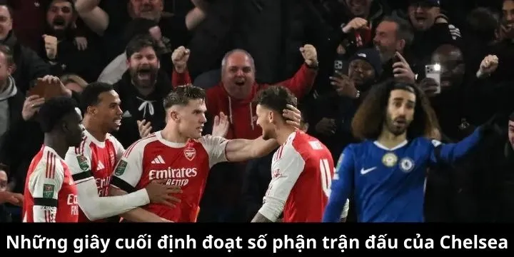 Những giây cuối định đoạt số phận trận đấu của Chelsea