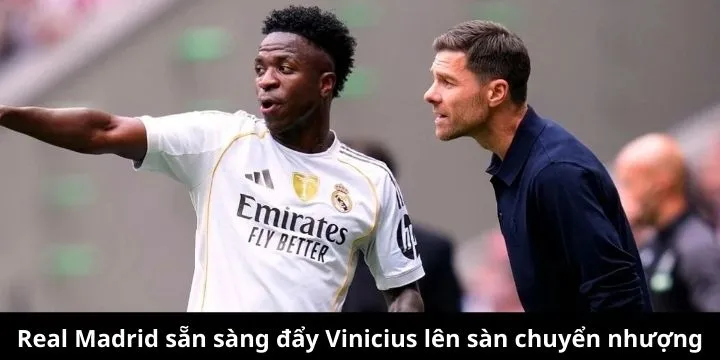 Real Madrid sẵn sàng đẩy Vinicius lên sàn chuyển nhượng