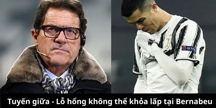 Fabio Capello - Real Madrid đang mất đi trái tim tuyến giữa